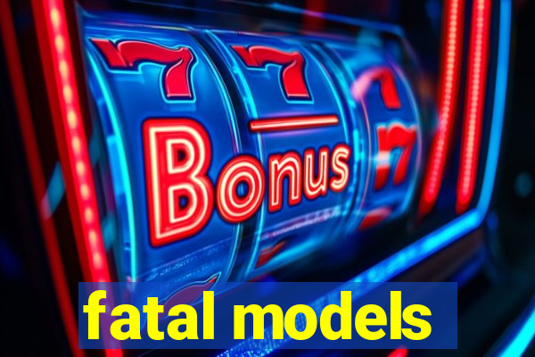 fatal models